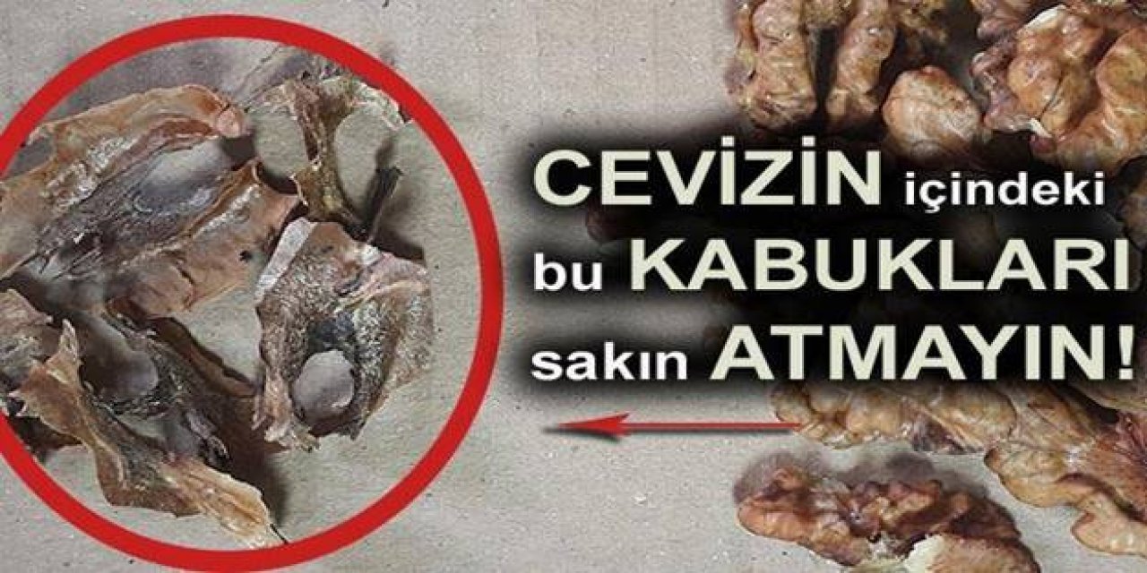 Ceviz Yerken İçindeki bu perdeyi atmayın kaynatılıp içince o sorun geçer